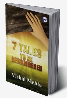 7 TALES TO BE REMEMBERED