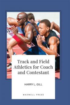 Track and Field Athletics for Coach and Contestant