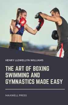 The Art of Boxing Swimming and Gymnastics Made Easy