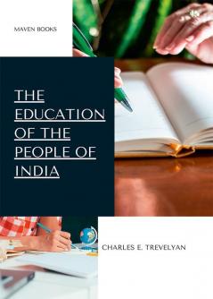 THE EDUCATION OF THE PEOPLE OF INDIA