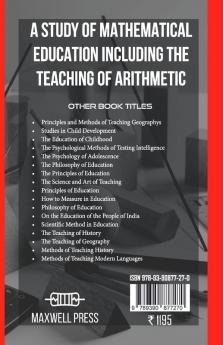 A STUDY OF MATHEMATICAL EDUCATION INCLUDING THE TEACHING OF ARITHMETIC