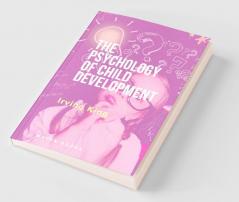 The Psychology of Child Development