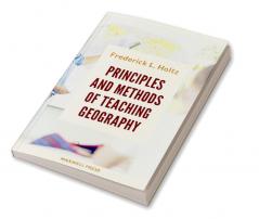 PRINCIPLES AND METHODS OF TEACHING GEOGRAPHY