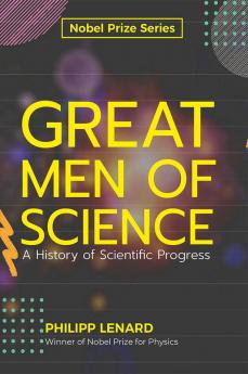 Great Men of Science A History of Scientific Progress