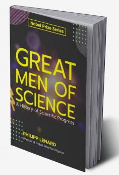 Great Men of Science A History of Scientific Progress