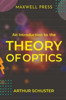 An Introduction to the Theory of Optics