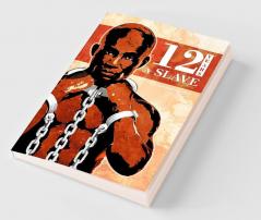 12 Years a Slave: Solomon Northup's Memoir on Period of Enslavement Abuse Racial Segregation and Flawed Nature of Slavery.