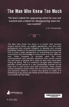The Man Who Knew Too Much: Gilbert Chesterton's Thriller about a Detective his unorthodox ways to solve mysterious crimes and a tussle between Justice and his family
