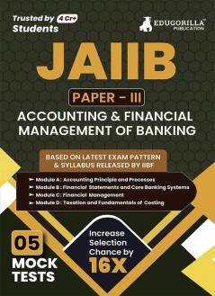 Accounting & Financial Management for Bankers - JAIIB Exam 2023 (Paper 3) - 5 Full Length Mock Tests (Solved Objective Questions) with Free Access to Online Tests