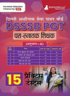 DSSSB PGT Book 2023 : Post Graduate Teacher (Section A) - General Awareness Reasoning Arithmetical & Numerical Ability English and Hindi - 15 Practice Tests with Free Access To Online Tests