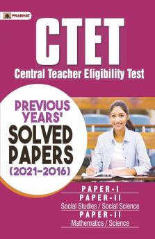 CTET Central Teacher Eligibility Test Previous Years' Solved Papers (2021-2016) Paper-1 and Paper-2