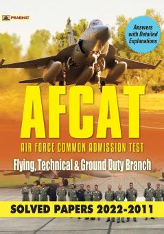 AFCAT Air Force Common Admission Test Flying Technical & Ground Duty Branch Solved Papers 2022-2011