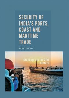 Security of India's Ports Coast and Maritime Trade: Challenges in the 21st Century