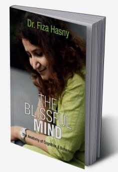 The Blissful Mind -The Anatomy of Cognition and Behaviour