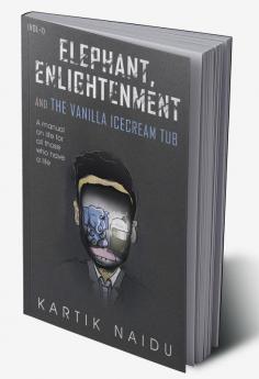 Elephant Enlightenment and the Vanilla Ice Cream Tub (vol-1)