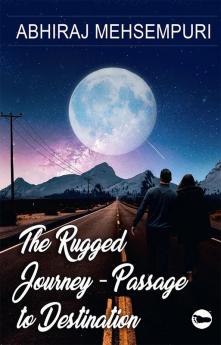 The Rugged Journey : Passage to Destination