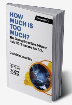 How Much is Too Much? Gameplay of Sec. 14A & Rule 8D of Income Tax Act