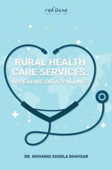 RURAL HEALTH CARE SERVICES: APPEALING OR APPALLING?