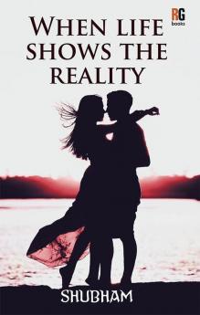 When life shows the reality