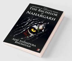 The Bachelor of Nahargarh