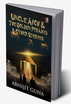 Uncle Aich & The Golden Pyramid & Other Stories