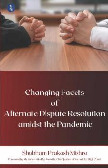 Changing Facets of Alternate Dispute Resolution amidst the Pandemic