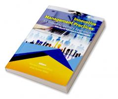 Innovative Management Practices-An Interdisciplinary Approach with special reference to the New Normal