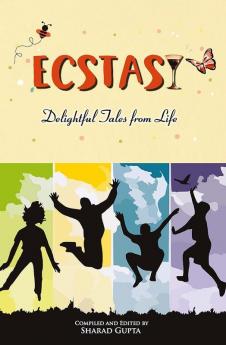 Ecstasy: Delightful Tales from Life