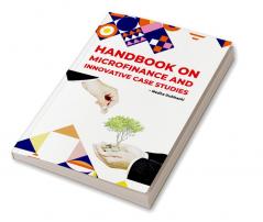 Handbook on Microfinance and Innovative Case Studies