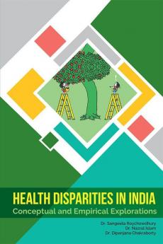 Health Disparities in India Conceptual and Empirical Explorations