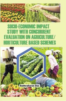 Socio-Economic Impact Study with Concurrent Evaluation on Agriculture/Horticulture based Schemes