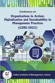 Organizations in Action: Digitalization and Sustainability in Management Practices (CERE-2023)