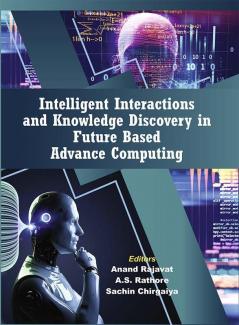 Intelligent Interactions and Knowledge Discovery in 
Future Based Advance Computing