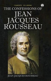 The Confessions of Jean Jacques Rousseau