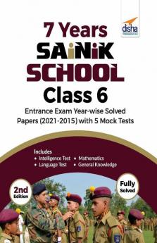 7 Years Sainik School Class 6 Entrance Exam Year-wise Solved Papers (2021-2015) with 5 Mock Tests 2nd Edition