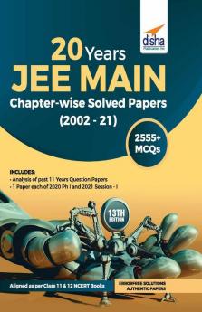20 Years JEE MAIN Chapter-wise Solved Papers (2002 - 21) 13th Edition