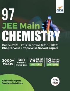 97 JEE Main Chemistry Online (2021 - 2012) & Offline (2018 - 2002) Chapterwise + Topicwise Solved Papers 5th Edition