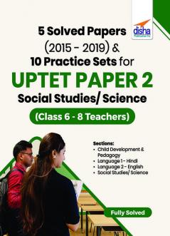 5 Solved Papers (2015 - 2019) & 10 Practice Sets for UPTET Paper 2 Social Studies/Science (Class 6 - 8 Teachers)