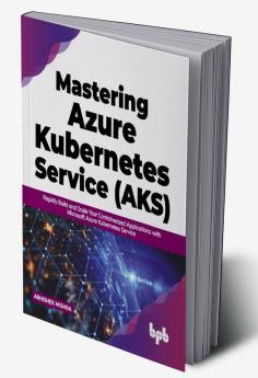 Mastering Azure Kubernetes Service (AKS)