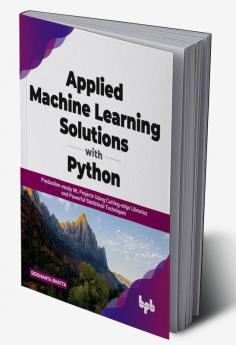 Applied Machine Learning Solutions with Python