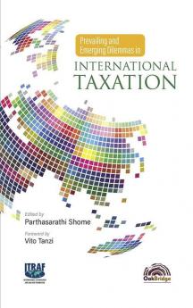 Prevailing and Emerging Dilemmas in International Taxation