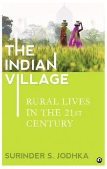 The Indian Village : Rural Lives in The 21st Century