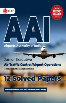 AAI (Airports Authority of India) : Junior Executive - 12 Solved Papers By GKP