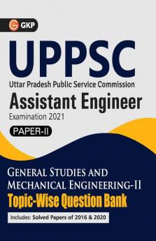 UPPSC 2020-21 : Combined State Engineering Services - Paper II General Studies & Mechanical Engineering II Topic wise Question Bank - Assistant Engineer By GKP