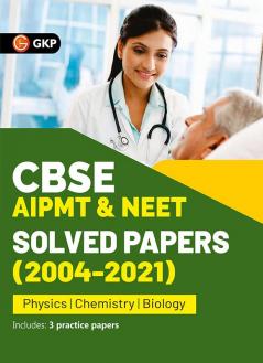 CBSE AIPMT & NEET 2022 - Solved Papers (2004-2021)
