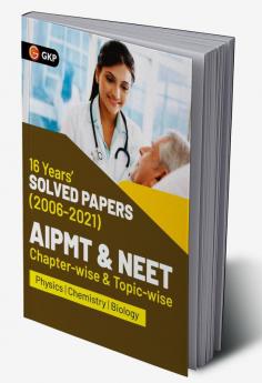 AIPMT NEET 2022 Chapter-wise and Topic-wise 16 Years Solved Papers (2006-2021) by GKP