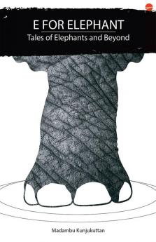 E for Elephant: Tales of Elephants and beyond