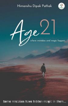 Age 21 - Where Mistakes & Magic Happen