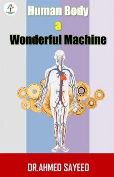 HUMAN BODY A WONDERFUL MACHINE