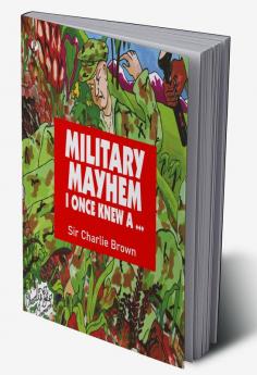 Military Mayhem I Once Knew A …